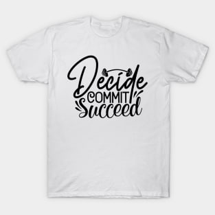 Decide Commit Succeed T-Shirt